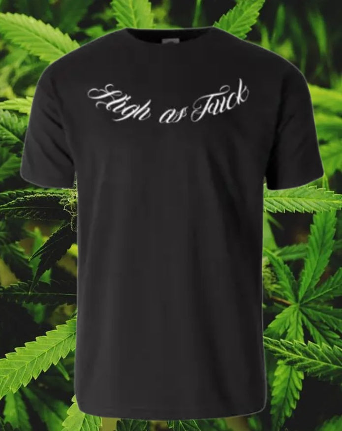 High As F*cK Tshirt